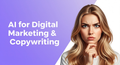 AI for Digital Marketing & Copywriting
